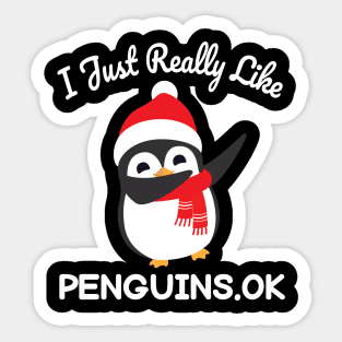 Funny Penguin Christmas Gift I Just Really Like Penguins OK Sticker